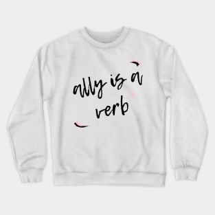 ally is a verb Crewneck Sweatshirt